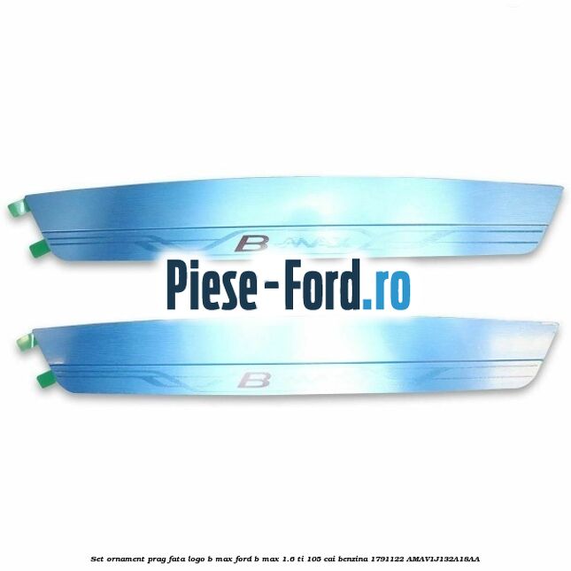 Set ornament prag fata logo B-MAX Ford B-Max 1.6 Ti 105 cai benzina #36BC904E09