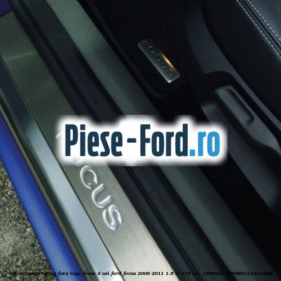 Set ornament prag fata logo Focus 3 usi Ford Focus 2008-2011 1.6 Ti 115 cai  #C1EC5FF159