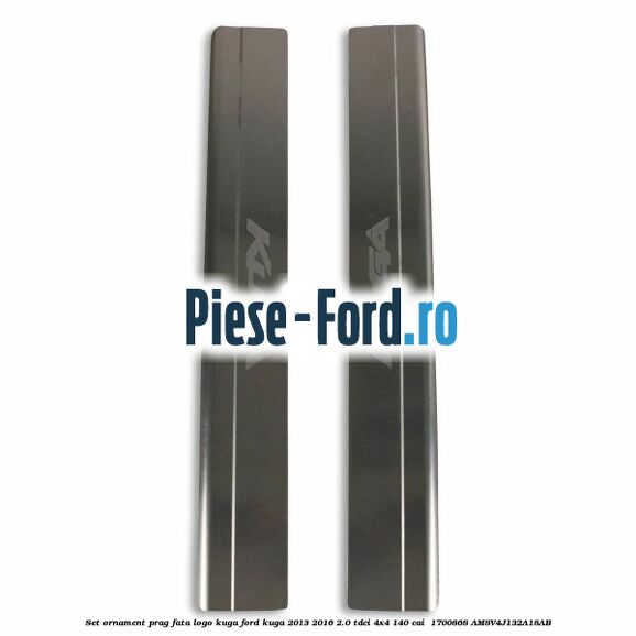 Set ornament prag fata logo KUGA Ford Kuga 2013-2016 2.0 TDCi 4x4 140 cai  #383DCF9C75