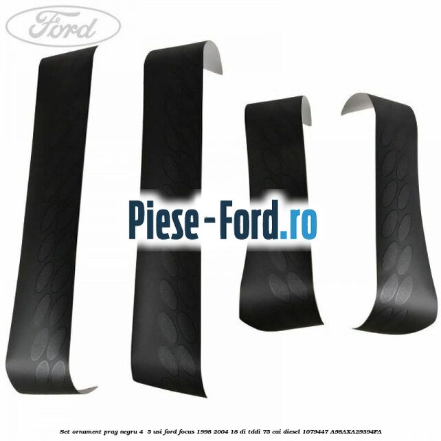 Set ornament prag negru 4/ 5 usi Ford Focus 1998-2004 1.8 DI/TDDi 75 cai #C76C905478