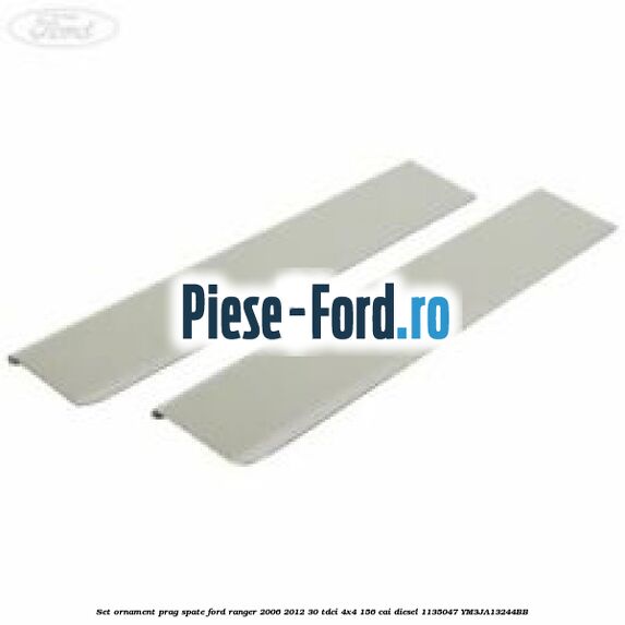 Set ornament prag spate Ford Ranger 2006-2012 3.0 TDCi 4x4 156 cai #8FC84CD96F