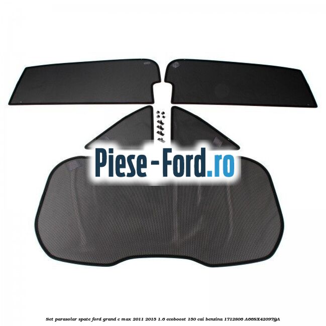 Set parasolar spate Ford Grand C-Max 2011-2015 1.6 EcoBoost 150 cai benzina