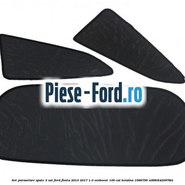 Set parasolare spate 3 Usi Ford Fiesta 2013-2017 1.0 EcoBoost 100 cai benzina