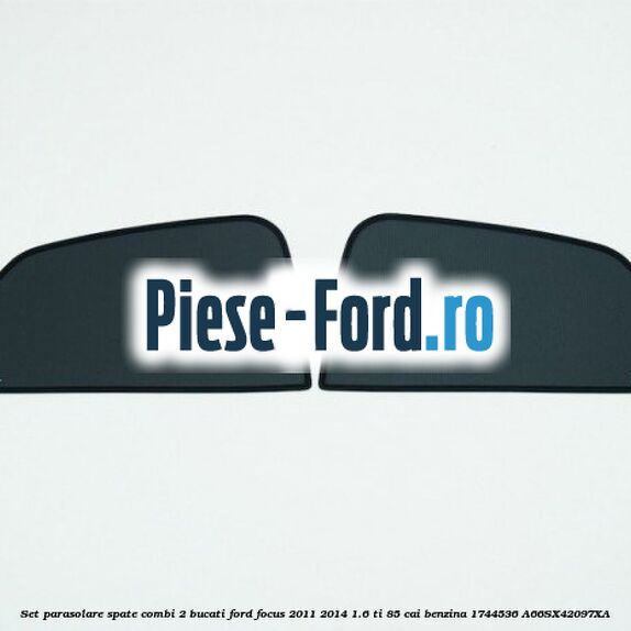 Set parasolare spate 5 usi hatchback 5 piese Ford Focus 2011-2014 1.6 Ti 85 cai benzina