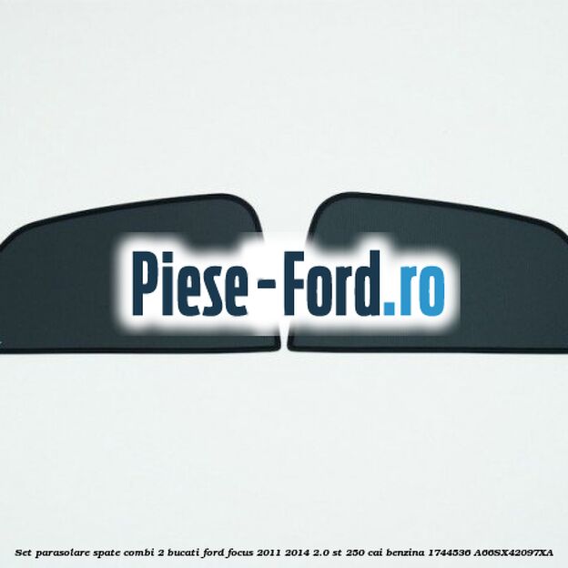 Set parasolare spate combi 2 bucati Ford Focus 2011-2014 2.0 ST 250 cai benzina
