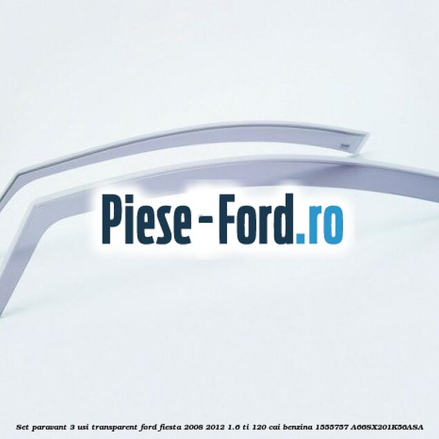 Set paravant 3 usi, transparent Ford Fiesta 2008-2012 1.6 Ti 120 cai benzina