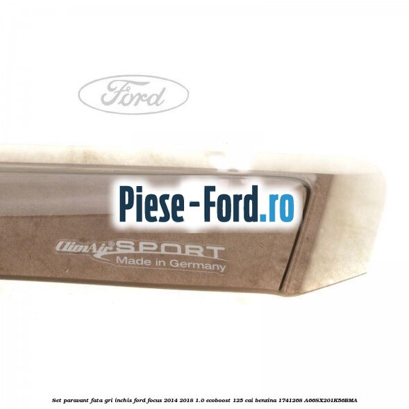 Set paravant fata, gri inchis Ford Focus 2014-2018 1.0 EcoBoost 125 cai benzina #2141B7287E
