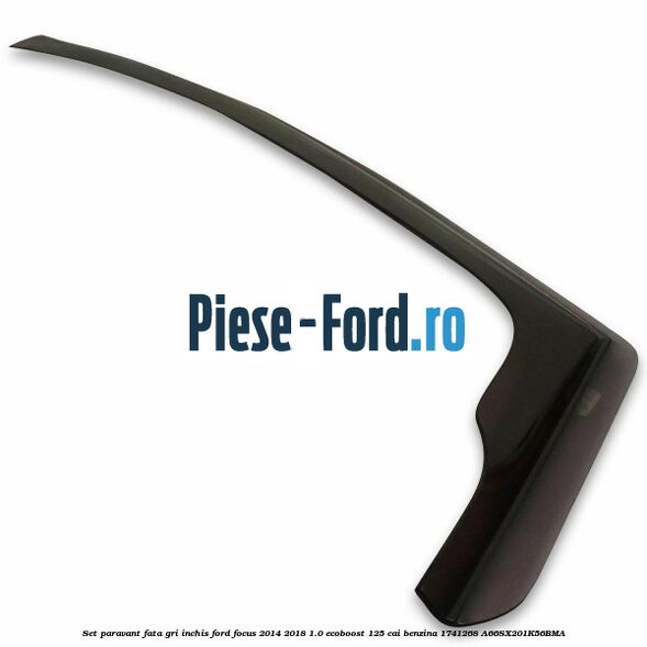 Set paravant fata, gri inchis Ford Focus 2014-2018 1.0 EcoBoost 125 cai benzina #2141B7287E