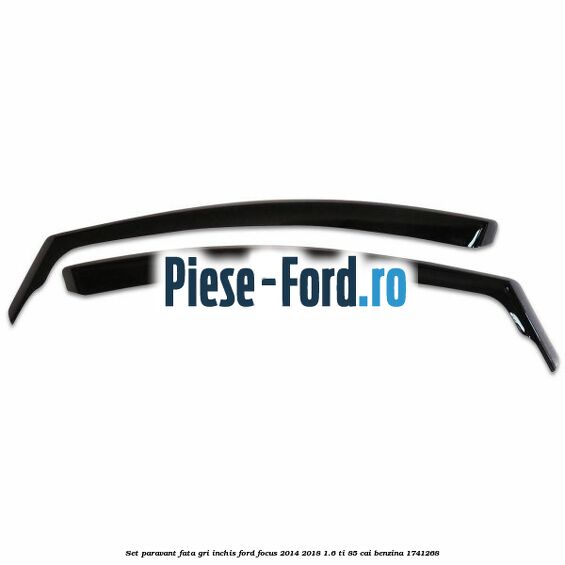 Set paravant fata, gri inchis Ford Focus 2014-2018 1.6 Ti 85 cai