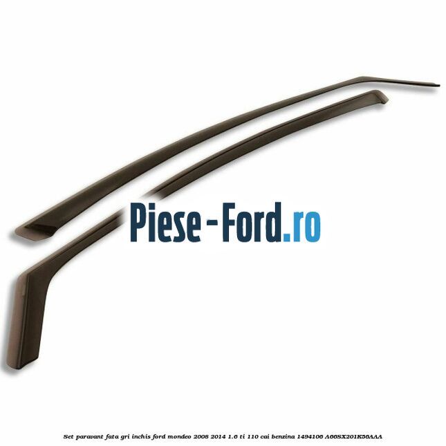 Set paravant fata, gri inchis Ford Mondeo 2008-2014 1.6 Ti 110 cai benzina