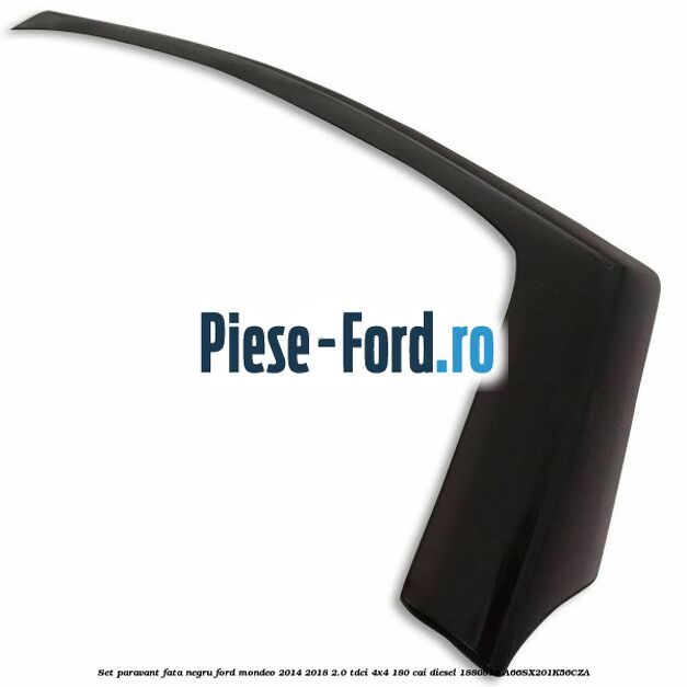 Set paravant fata, negru Ford Mondeo 2014-2018 2.0 TDCi 4x4 180 cai diesel #18138FA654