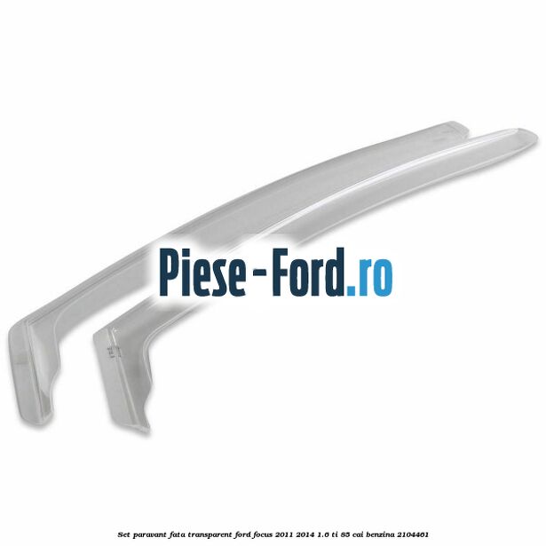 Set paravant fata, transparent Ford Focus 2011-2014 1.6 Ti 85 cai