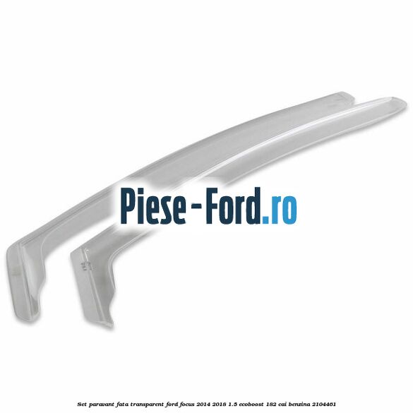 Set paravant fata, transparent Ford Focus 2014-2018 1.5 EcoBoost 182 cai