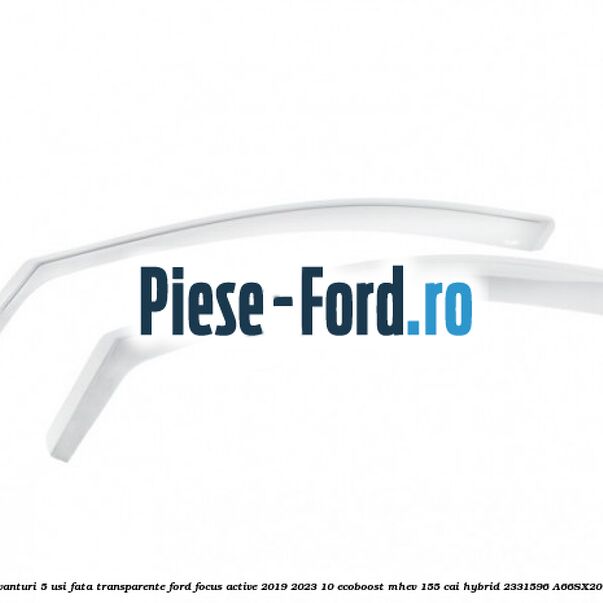 Set paravanturi 5 usi fata transparente Ford Focus Active 2019-2023 1.0 EcoBoost mHEV 155 cai #D8ECF71DA2