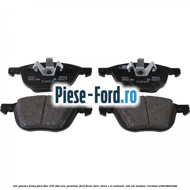 Set placute frana fata disc 278/300 mm premium Ford Focus 2011-2014 1.0 EcoBoost 125 cai benzina #71DDD826DD