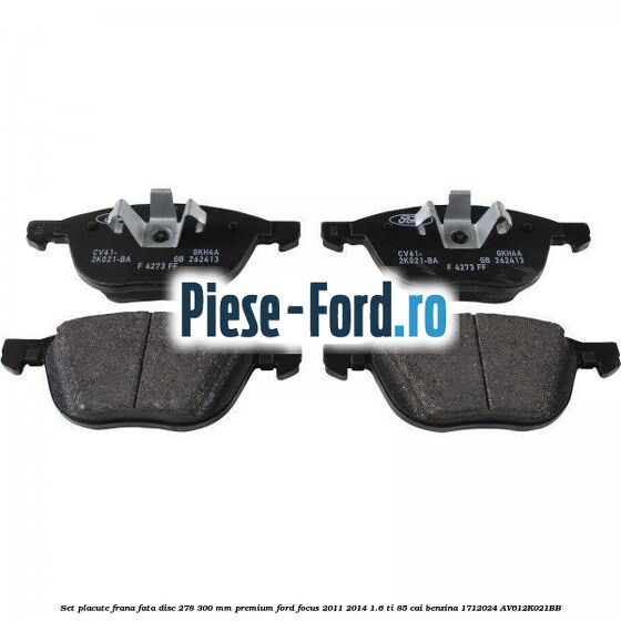 Set placute frana fata disc 278/300 mm premium Ford Focus 2011-2014 1.6 Ti 85 cai benzina #E087F57BE9