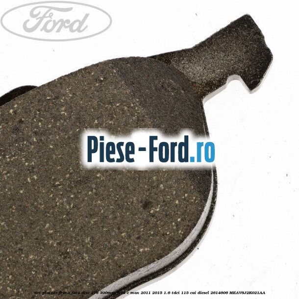 Set placute frana fata (disc 278/300mm) Ford C-Max 2011-2015 1.6 TDCi 115 cai diesel #BA491EAE44