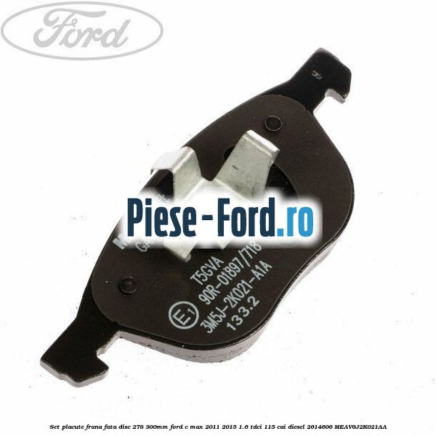Set placute frana fata (disc 278/300mm) Ford C-Max 2011-2015 1.6 TDCi 115 cai diesel #BA491EAE44