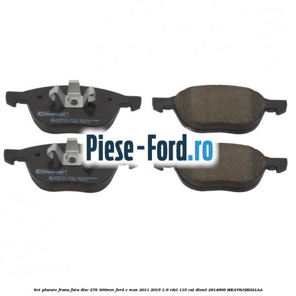 Set placute frana fata (disc 278/300mm) Ford C-Max 2011-2015 1.6 TDCi 115 cai diesel #BA491EAE44