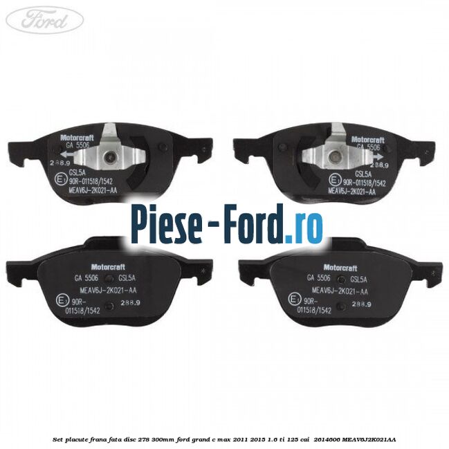 Set placute frana fata (disc 278/300mm) Ford Grand C-Max 2011-2015 1.6 Ti 125 cai  #90198F48AB