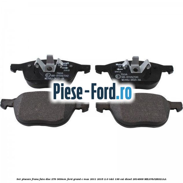 Set placute frana fata (disc 278/300mm) Ford Grand C-Max 2011-2015 2.0 TDCi 136 cai diesel #0D80F450D4