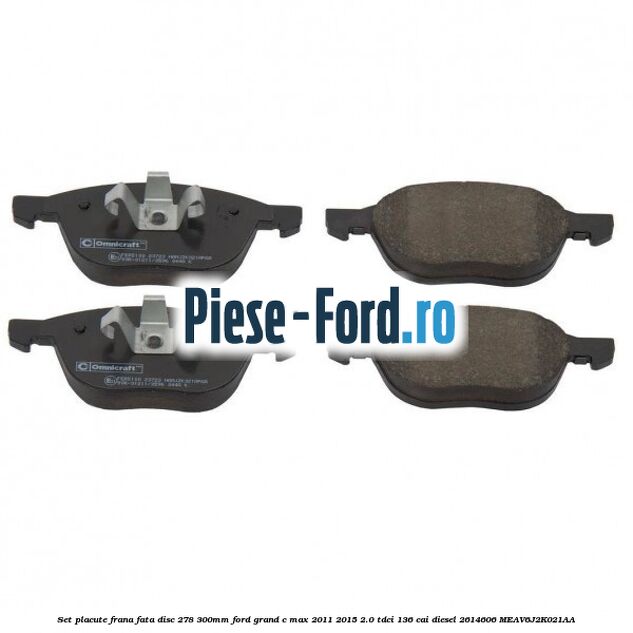 Set placute frana fata (disc 278/300mm) Ford Grand C-Max 2011-2015 2.0 TDCi 136 cai diesel #0D80F450D4