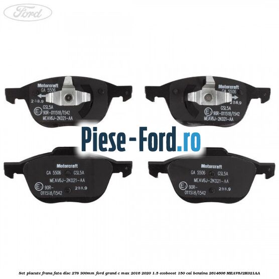 Set placute frana fata (disc 278/300mm) Ford Grand C-Max 2016-2020 1.5 EcoBoost 150 cai benzina #9DDA90A1EE