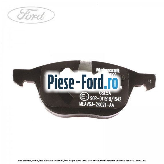 Set placute frana fata (disc 278/300mm) Ford Kuga 2008-2012 2.5 4x4 200 cai benzina #6B61EB4BB4