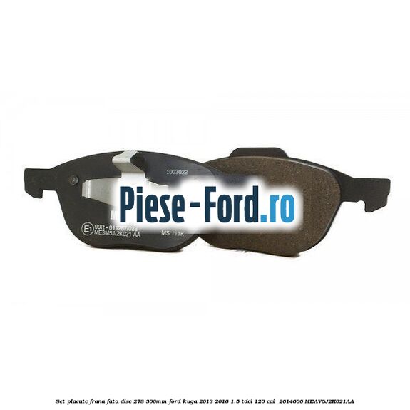 Set placute frana fata (disc 278/300mm) Ford Kuga 2013-2016 1.5 TDCi 120 cai  #E9D10C6A1E