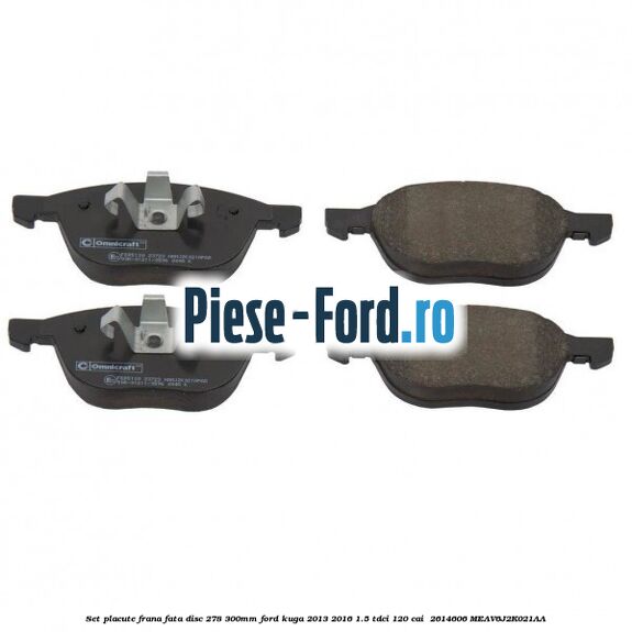 Set placute frana fata (disc 278/300mm) Ford Kuga 2013-2016 1.5 TDCi 120 cai  #E9D10C6A1E