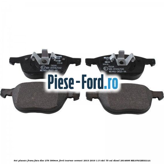 Set placute frana fata (disc 278/300mm) Ford Tourneo Connect 2013-2018 1.5 TDCi 75 cai diesel #D8F4E46A03