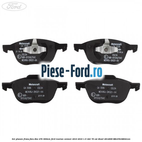 Set placute frana fata (disc 278/300mm) Ford Tourneo Connect 2013-2018 1.5 TDCi 75 cai diesel #D8F4E46A03