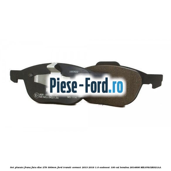 Set placute frana fata (disc 278/300mm) Ford Transit Connect 2013-2018 1.0 EcoBoost 100 cai benzina #B174466878