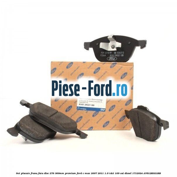 Set placute frana fata (disc 278/300mm) premium Ford C-Max 2007-2011 1.6 TDCi 109 cai diesel