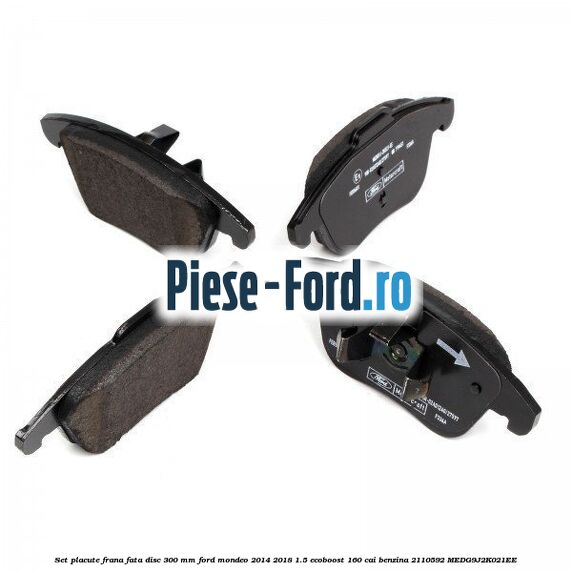 Set placute frana fata disc 300 mm Ford Mondeo 2014-2018 1.5 EcoBoost 160 cai benzina #6303C4B7F1