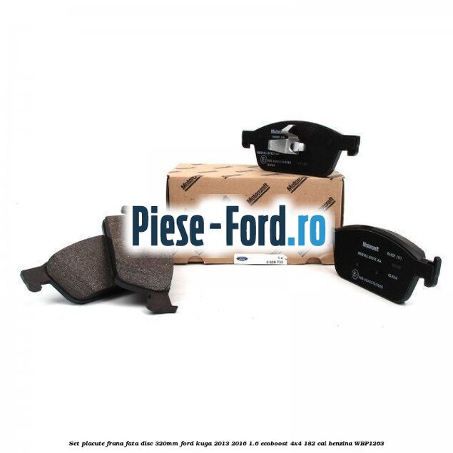 Set placute frana fata (disc 320mm) Ford Kuga 2013-2016 1.6 EcoBoost 4x4 182 cai