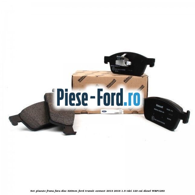Set placute frana fata (disc 320mm) Ford Transit Connect 2013-2018 1.5 TDCi 120 cai
