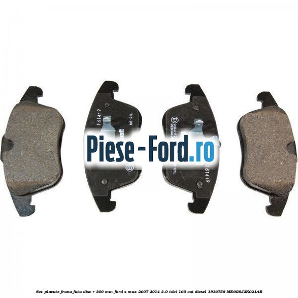 Set placute frana fata disc R 300 mm Ford S-Max 2007-2014 2.0 TDCi 163 cai diesel