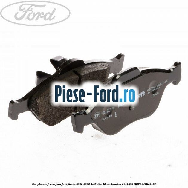 Set placute frana fata Ford Fiesta 2002-2005 1.25 16V 75 cai benzina #F19BB7576D