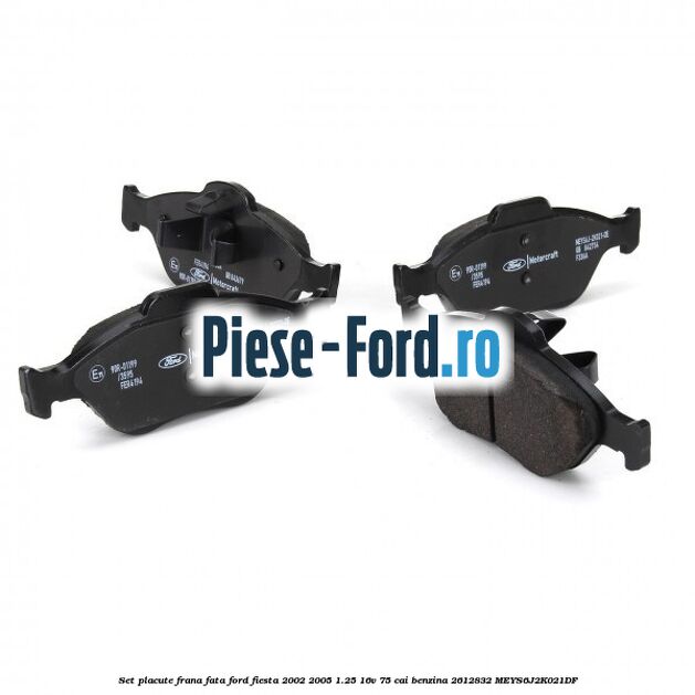 Set placute frana fata Ford Fiesta 2002-2005 1.25 16V 75 cai benzina #F19BB7576D
