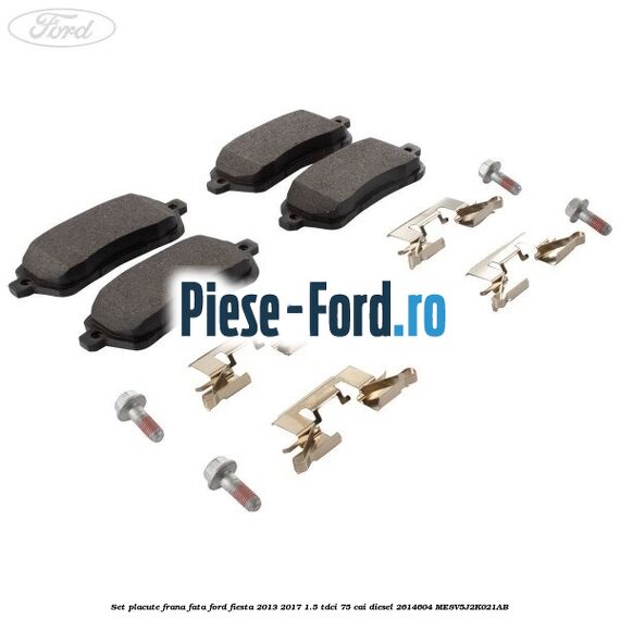 Set placute frana fata Ford Fiesta 2013-2017 1.5 TDCi 75 cai diesel #33A3B728F2