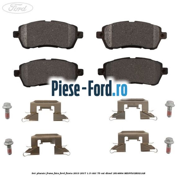 Set placute frana fata Ford Fiesta 2013-2017 1.5 TDCi 75 cai diesel #33A3B728F2
