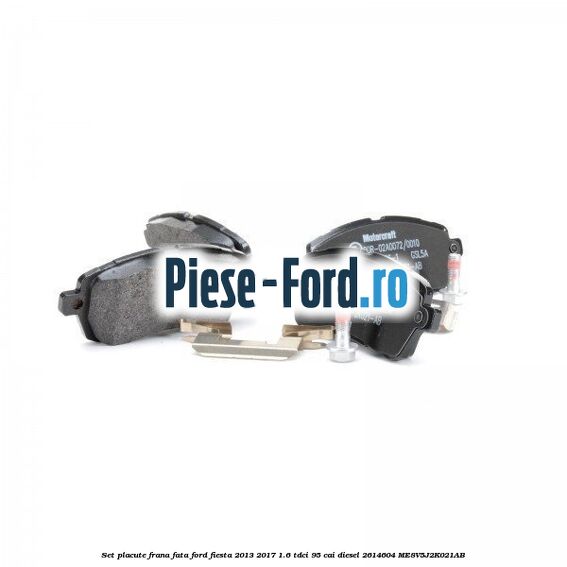 Set placute frana fata Ford Fiesta 2013-2017 1.6 TDCi 95 cai diesel