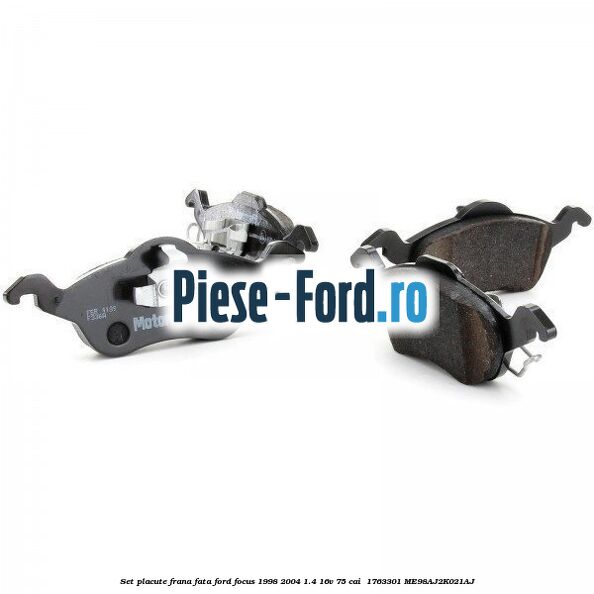 Set placute frana fata Ford Focus 1998-2004 1.4 16V 75 cai  #938E6DFC86