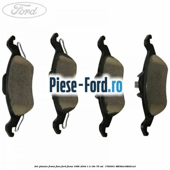 Set placute frana fata Ford Focus 1998-2004 1.4 16V 75 cai  #938E6DFC86