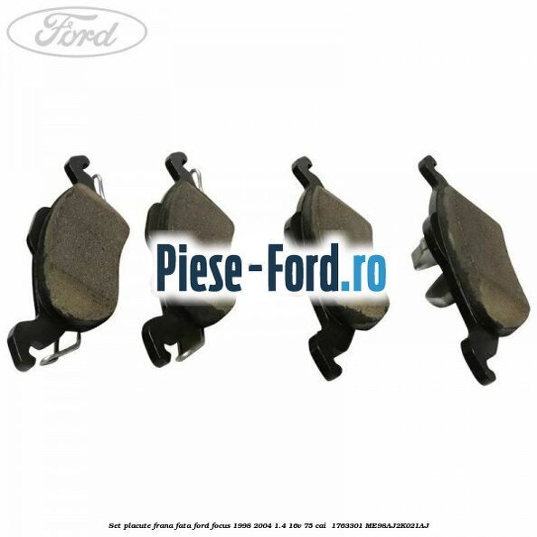 Set placute frana fata Ford Focus 1998-2004 1.4 16V 75 cai  #938E6DFC86