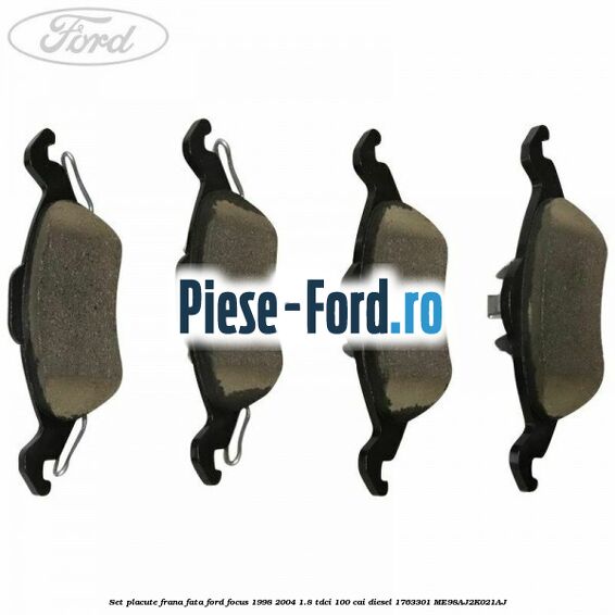 Set placute frana fata Ford Focus 1998-2004 1.8 TDCi 100 cai diesel #6087B8D28D