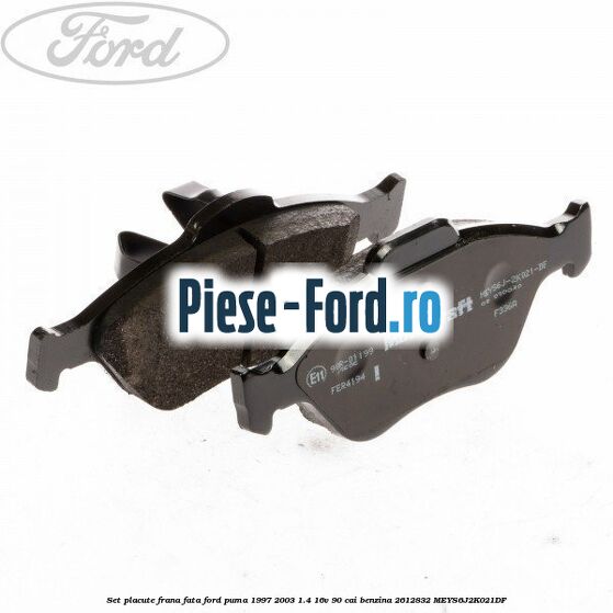 Set placute frana fata Ford Puma 1997-2003 1.4 16V 90 cai benzina #A583974474