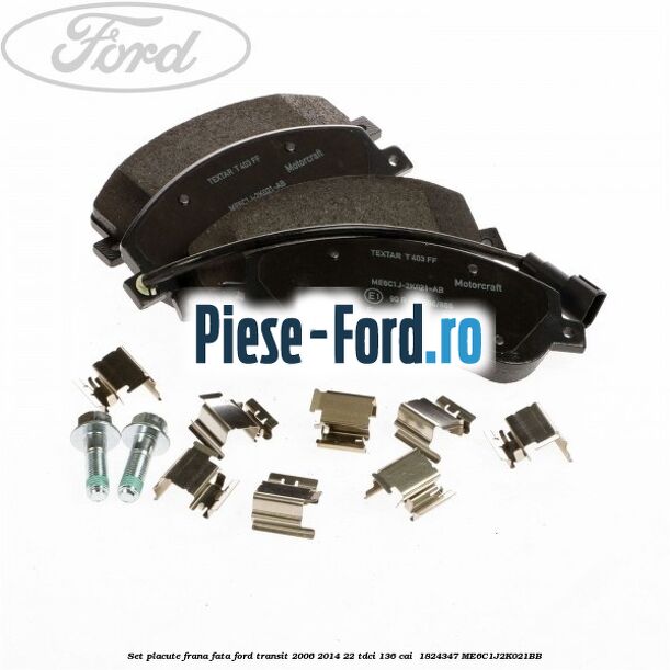 Set placute frana fata Ford Transit 2006-2014 2.2 TDCi 136 cai #C385EE129E