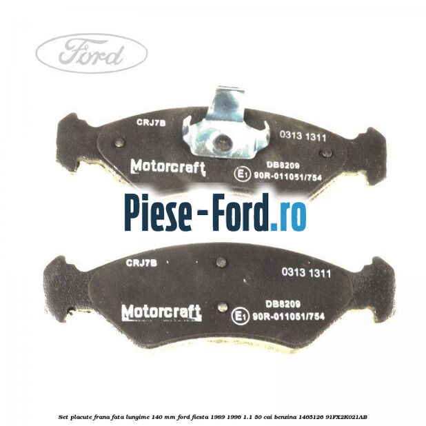 Set placute frana fata lungime 140 mm Ford Fiesta 1989-1996 1.1 50 cai benzina #3B77780AC8